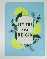 Let the Fun Be-Gin Tea Towel -  assorted