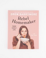 Drew Barrymore’s Rebel Homemaker: Food, Family, Life -  assorted